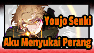 Youjo Senki | [MAD Epik] Tuan-tuan, Saya Suka Peperangan.