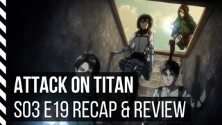 Attack on Titan Season 3 Episode 19 Recap & Review