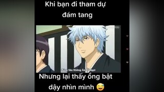 Điều đáng sợ nhất khi đi đám tang 🙈 wibu xuhuongtiktok tiktoker highlightanime anime animeaction animehai  gintama  animehaihuoc