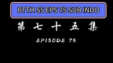 BTTH S5 EPS 75 Sub Indo