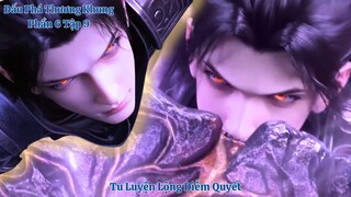 🌟 Đấu Phá Thương Khung Phần 6 Tập 9 Vietsub Thuyết Minh Full