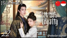 [Sub Indo] In The Name of Loyalty – Eps. 22 (2025) 1080p