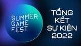 Tổng Kết SUMMER GAME FEST 2022