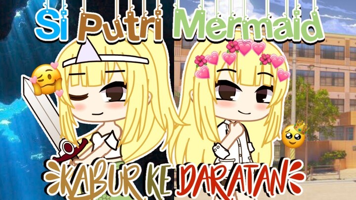•🌻Si Putri Mermaid : Kabur Ke Daratan🌻• || GCMM Indonesia || Gacha Club Indonesia