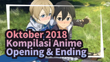 Kompilasi Opening & Ending Anime Oktober 2018 (ukuran TV)
