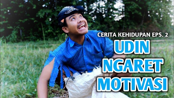 CERITA KEHIDUPAN EPS. 2 UDIN NGARIT - MOTIVASI