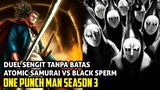 DUEL SENGIT TANPA BATAS - ATOMIC SAMURAI VS BLACK SPERM _ ONE PUNCH MAN SEASON 3