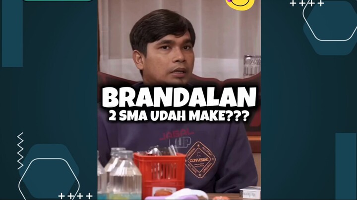 BRANDALAN , 2 SMA Udah make???