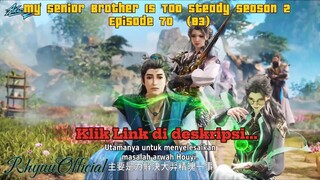 My Senior Brother Is Too Steady season 2 Episode 70  (83)