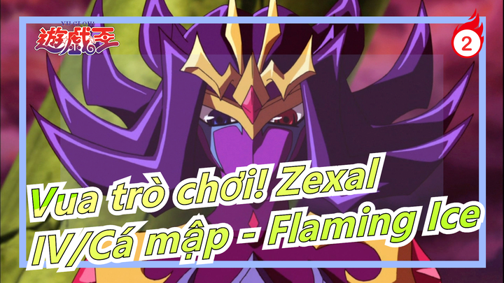 [Vua trò chơi! Zexal] IV/Cá mập - Flaming Ice_2