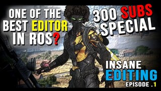 ONE OF THE  BEST EDITOR IN ROS? 300 SUB SPECIAL! INSANE EDITING EP.1 [ Rules of Survival ] ( #22 )