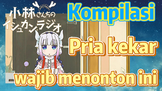 [Miss Kobayashi's Dragon Maid] Kompilasi |  Pria kekar wajib menonton ini