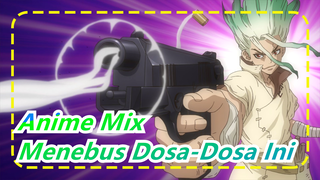 [Anime Mix] Jika Benci Ini Menyebar ke Seluruh Tubuhku, Aku Akan Tebus Dosa-Dosa Hidup Ini!