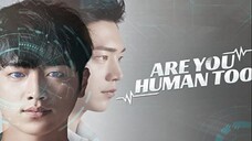 Ep.9-10 - Are You Human Too