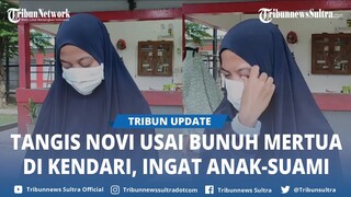 FULL Pengakuan Novi Tersangka Pembunuhan Mertua di Kendari dari Lapas, Masalah Suami hingga Keluarga