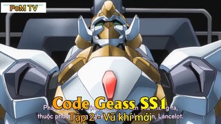 Code Geass SS1 Tập 2 - Vũ khí mới