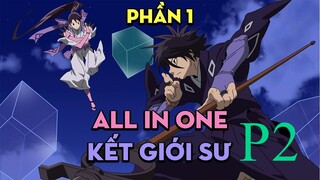 Tóm Tắt " Kết Giới Sư " | P2 | AL Anime