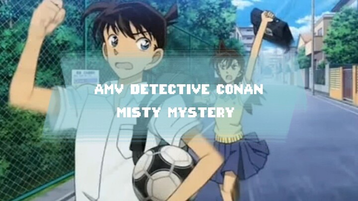[AMV] DETECTIVE CONAN - MISTY MYSTERY