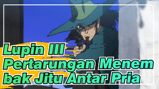 [Lupin III] Inilah Pertarungan Menembak Jitu Antar Pria