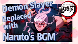 Demon Slayer Replaced with Naruto's BGM