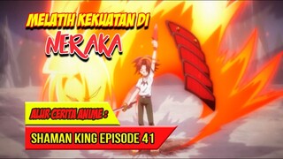 MELATIH KEKUATAN DI NERAKA - SHAMAN KING (2021) #EP41