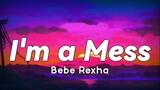 Bebe Rexha - I'm A Mess Song ( Full Lyrics )