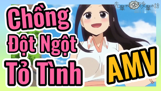 [Senpai Đáng Ghét Của Tôi] AMV | Chồng Đột Ngột Tỏ Tình