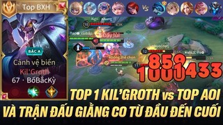 TOP 1 KILG'ROTH ĐỐI ĐẦU TOP AOI TRONG TRẬN ĐẤU GIẰNG CO CĂNG THẲNG TỪ ĐẦU TỚI CUỐI