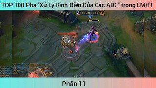 TOP 100 Pha "Xử Lý Kinh Điển Của Các ADC" trong LMHT #11