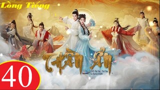 Thần Ẩn - Tập 40 | Lồng Tiếng