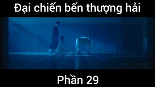 Đại chiến bến thượng hải #29