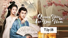 Quân Diện Tự Đào Hoa Tập 18: Bí Ẩn Bùng Nổ, Xem Ngay Kẻo Lỡ! | Hồ Diệc Dao
