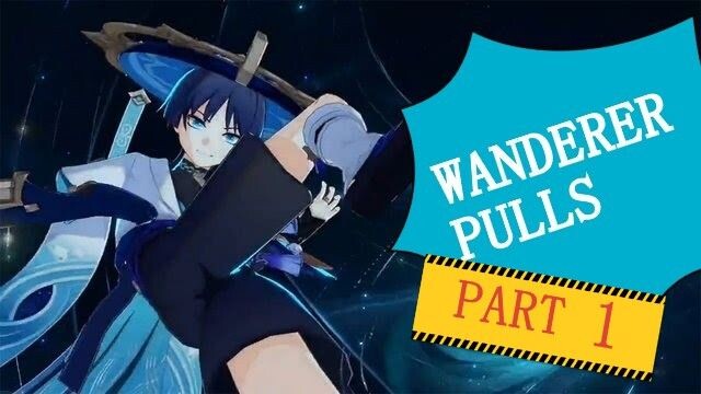 [GENSHIN IMPACT] PULLING WANDERER (PART 1)