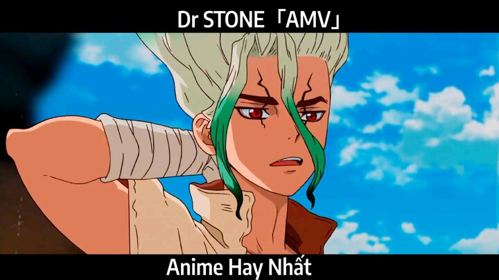 Dr STONE「AMV」Hay Nhất