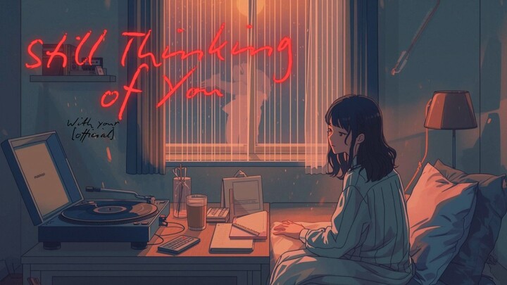 Still Thinking of You -With your [official]