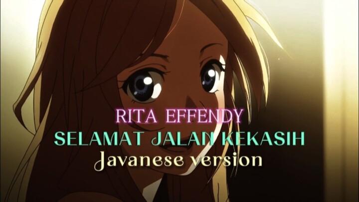 Rita Effendy - Selamat Jalan Kekasih ( Javanese Version ) X Your Lie In April | COVER