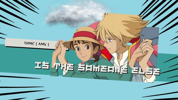 The Howls Moving Castle [AMV] - Is The Someone Else