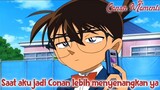 Detective Conan / Case Closed Saat aku jadi conan lebih menyenangkan ya