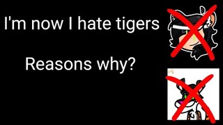 I'm now I hate tigers 🐯 (April Fools!) | 2022 |