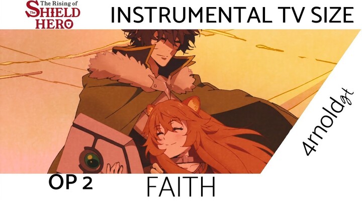The Rising of the Shield Hero (OP 2 TV SIZE) FAITH | INSTRUMENTAL by 4rnoldgt