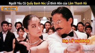 Lâm Thanh Hà Gặp Lại Người Yêu Cũ Trong Hoàn Cảnh Éo Le || Review phim Dạ Lý Hương | Tea Movie