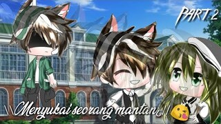 \\Menyukai seorang mantan¿//Original¿PART 2\\Gacha life Indonesia 🇮🇩