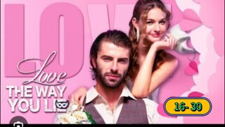 LOVE THE WAY YOU LIE EP 16- 30