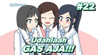 #22 Yaudahlah gas aja!!! - My existence animation