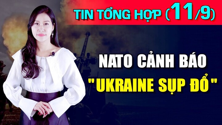 Tin Tổng Hợp (11/9):  NATO cảnh báo Ukraine sụp đổ. Sông băng "Ngày tận thế" sắp sụp đổ