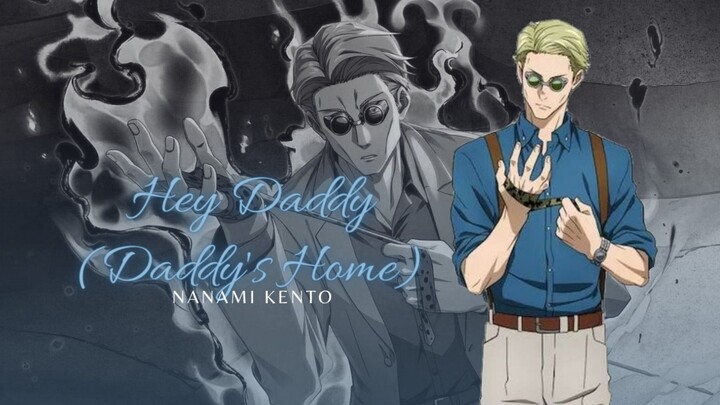 Hey Daddy (Daddy's Home) × Nanami Kento [AMV]