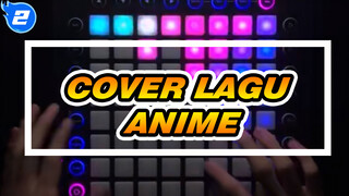 Satu Lagu Anime Per Tahun | Launchpad Cover / Dimainkan Oleh 7 Orang_2