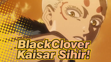[Black Clover] Kaisar Sihir!