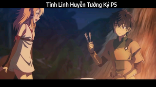 Tinh Linh Huyễn Tưởng Ký P5