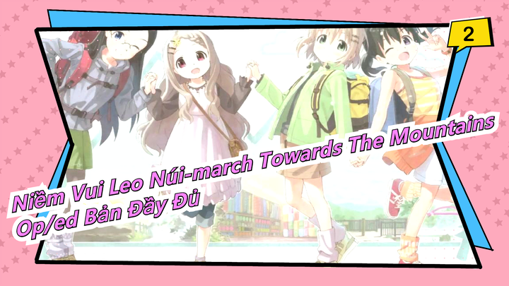 [Niềm Vui Leo Núi-March Towards The Mountains] [Repost] Mùa 3| OP/ED Bản đầy đủ_B2